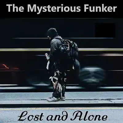 Picture for song 'Lost and Alone' by artist 'The Mysterious Funker'