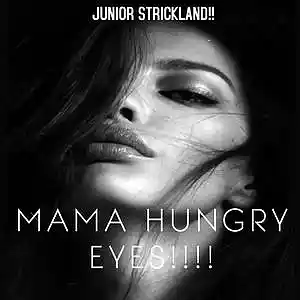 Picture for song 'MAMAS HUNGRY EYES' by artist 'JUNIOR STRICKLAND'