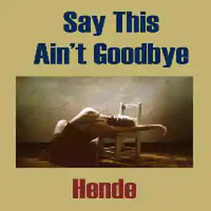 Picture for song 'SAY THIS AIN'T GOODBYE (feat. Hende)' by artist 'Ropatt'