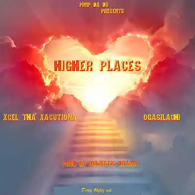 Picture for song 'Higher Places w/OgaSilachi' by artist 'Xcel Tha Xacutiona'