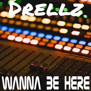 Picture for song 'Wanna Be Here' by artist 'Drellz'