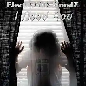 Picture for song 'I Need You' by artist 'ElectrO-NIK-MoodZ'