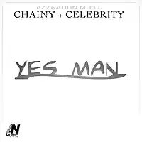 Picture for song 'Celebrity - Yes Man (Feat. Chainy)' by artist 'AzzNation'
