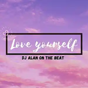 Picture for song 'Love yourself - Dj Alan On The Beat' by artist 'Dj Alan On The Beat'