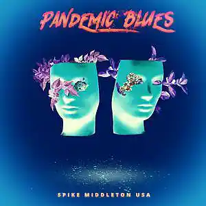 Picture for song 'My 2020 Blues (Pandemic Blues remix)' by artist 'Spike Middleton'