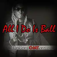 Picture for song 'All I Do Is Ball' by artist 'TheRealOMT'