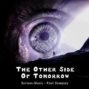 Picture for song 'The Other Side Of Tomorrow feat. Paul Dempsey' by artist 'Serious-Music (Germany)'