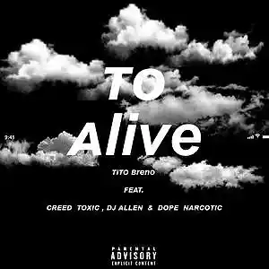 Picture for song 'To Alive (feat. Creed Toxic, Dj Allen & Dope Narco' by artist 'Tito Breno'