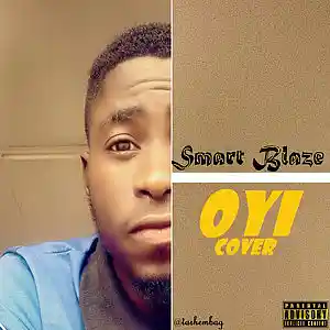 Picture for song 'Smart-Blaze-OYI-COVER' by artist 'Smart Blaze'