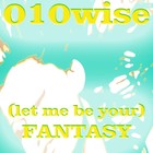 Picture for song '(let me be your) Fantasy' by artist '010-Wise'