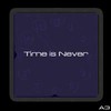 Picture for song 'Time Is Never' by artist 'A3 Studios'