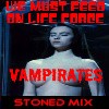 Picture for song 'WE MUST FEED ON LIFE FORCE (stoned mix)' by artist 'ATTACK of the VAMPIRATES'