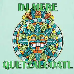 Picture for song 'Dj Mere - Quetzalcoatl' by artist 'Dj Mere Electronic'