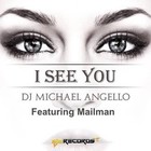 Picture for song 'I See You Extended Vocal Mix Feat Mailman' by artist 'DJ Michael Angello'