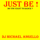 Picture for song 'Just Be !' by artist 'DJ Michael Angello'