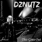 Picture for song 'DZNUTZ aka KING D - This Goes Out' by artist 'DZNUTZ aka KING D'