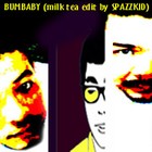 Picture for song 'BUM BABY (MILK TEA EDIT BY SPAZZKID)' by artist 'foodshelterandclothing'