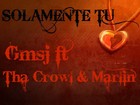 Picture for song 'GmSj ft ThA CrOwL & MARLiN - Solamente tu' by artist 'gmsj23'