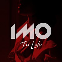 Picture for song 'III TOO LATE ( I M O )' by artist 'IMO (UK)'