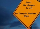 Picture for song 'Don't like changes (a lot)' by artist 'Jimmy B Portland'