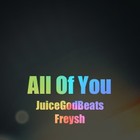 Picture for song 'All Of You ft. Freysh - JuiceMyMusic.com' by artist 'JuiceGodBeats'