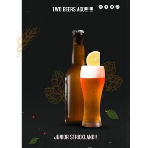 Picture for song 'TWO BEERS AGO !!!!!!!!!' by artist 'JUNIOR STRICKLAND'
