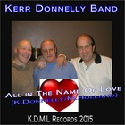 Picture for song 'All in The Name of Love (K.Donnelly.M. Holland)' by artist 'Kerr Donnelly Band'