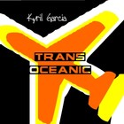 Picture for song 'Trans-Oceanic' by artist 'kyril garcia'