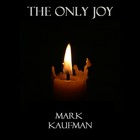 Picture for song 'The Only Joy' by artist 'Mark Kaufman'