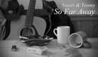 Picture for song '"So Far Away" by Noyes & Toomy (Song Demo)' by artist 'Michael James Toomy'