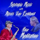 Picture for song 'Blue Meditation with Alexis Van Eeckhout' by artist 'Syntopia Music'