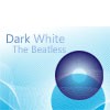 Picture for song 'Dark White - The Beatless (mix of the fourth kind)' by artist 'The Beatless'