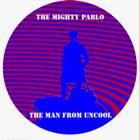 Picture for song 'The Man From Uncool' by artist 'The Mighty Pablo'