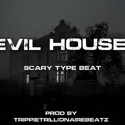 Picture for song 'Evil House' by artist 'TRIPPIETRILLIONAIREBEATZ'