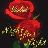 Picture for song 'Night After Night' by artist 'Violent'