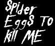Picture for song 'Spider Eggs To Kill Me' by artist 'Wet Ink Dry Wit'