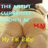 Picture for song 'My Fat Baby' by artist 'Whyte MaJik'
