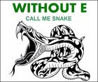 Picture for song 'CALL ME SNAKE' by artist 'WITHOUT E'