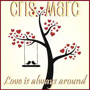 Picture for song 'Love Is Always Around ft I Manic Alice' by artist 'Cris Marc'