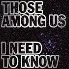 Picture for song 'I Need To Know' by artist 'Those Among Us'