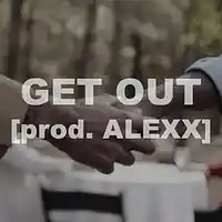 Picture for song 'GET OUT (Migos X BLAKE X Cousin Stizz Type Beat)' by artist 'ALEXX.beats'