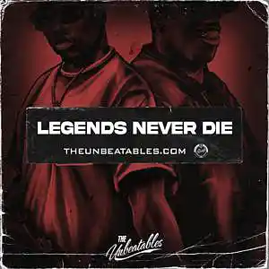 Picture for song 'LEGENDS NEVER DIE ***** Buy 2 Get 3 FREE' by artist 'The Unbeatables'