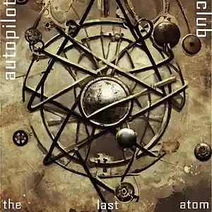 Picture for song 'The Last Atom' by artist 'autopilot club'