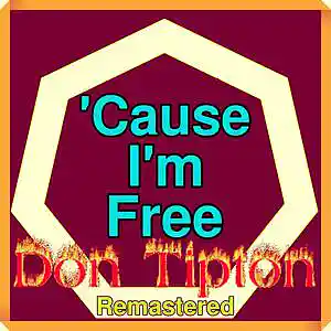 Picture for song ''Cause I'm Free__Remastered' by artist 'Don Tipton'