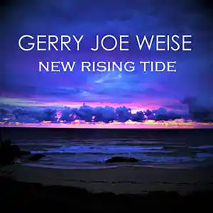 Picture for song 'New Rising Tide' by artist 'Gerry Joe Weise'