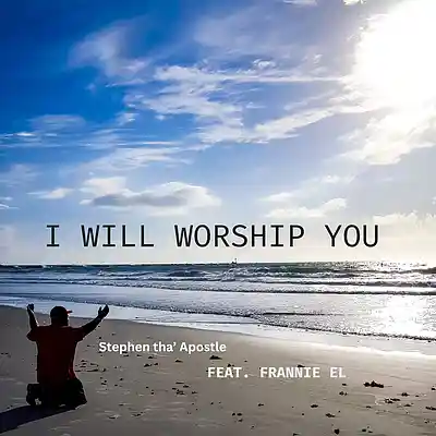 Picture for song 'I Will Worship You- Stephen tha' Apostle feat. Fra' by artist 'Stephen tha' Apostle'