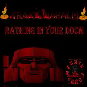 Picture for song 'BATHING IN YOUR DOOM' by artist 'TRAXX NAPALM'