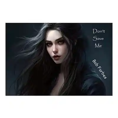 Picture for song 'Dont Save Me' by artist 'Bob Forbes'
