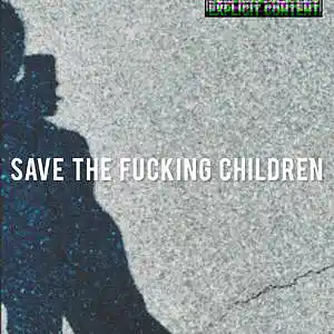 Picture for song 'save the fucking children' by artist 'Neffy Jamaica'