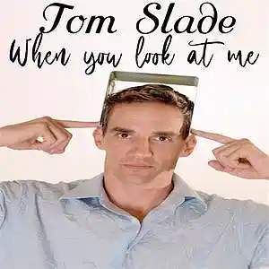 Picture for song 'When You Look At Me' by artist 'Tom Slade'